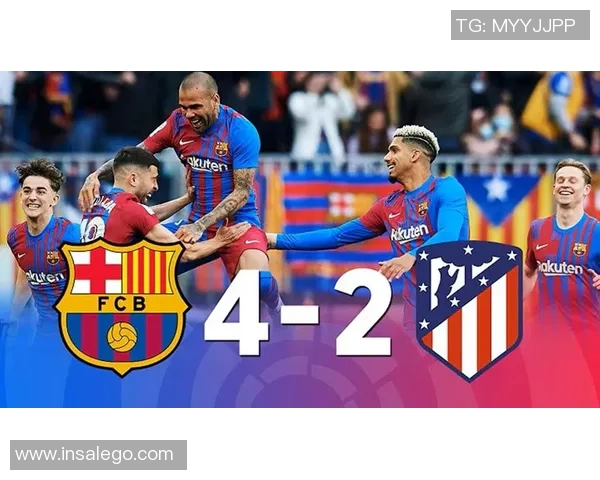 巴塞罗那与阿尔维斯的精彩对决揭示足球战术新趋势